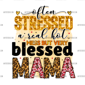 Often Stressed A Real Hot Mess But Very Blessed Mama DTF Transfer