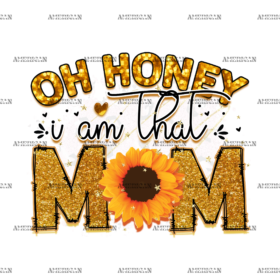 Oh Honey I Am That Mom Sunflower DTF Transfer