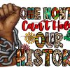 One Month Cant Hold Our History-4 DTF Transfer