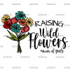 Raising Wildflowers Mom Of Girls DTF Transfer