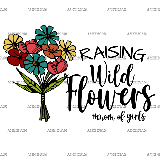 Raising Wildflowers Mom Of Girls DTF Transfer