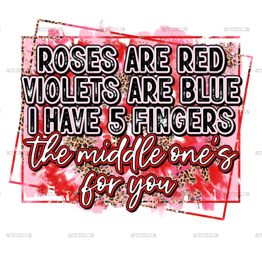 Roses Are Red Middle One's For You DTF Transfer