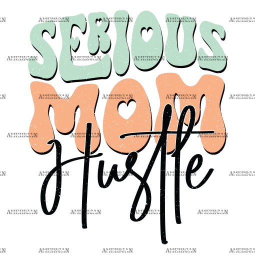 Serious Mom Hustle-1 DTF Transfer