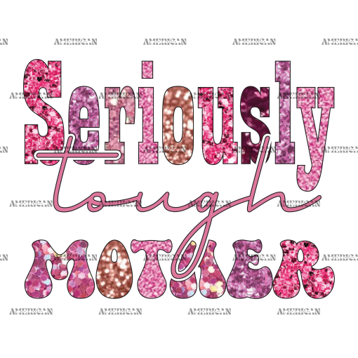 Seriously Tough Mother DTF Transfer