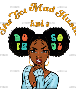 She Got Mad Hustle And A Dope Soul DTF Transfer
