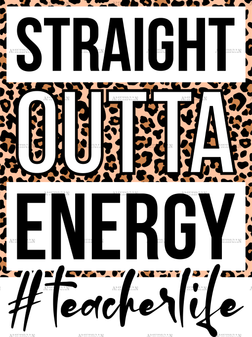 Straight Outta Energy Teacherlife Leopard DTF Transfer