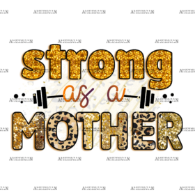 Strong As A Mother DTF Transfer