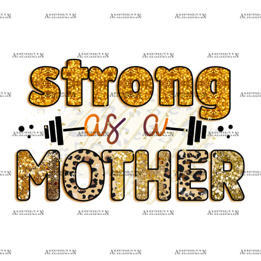 Strong As A Mother DTF Transfer