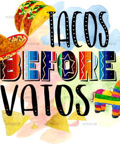 Tacos Before Vatos DTF Transfer