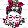 Teacher Life Messy Bun DTF Transfer