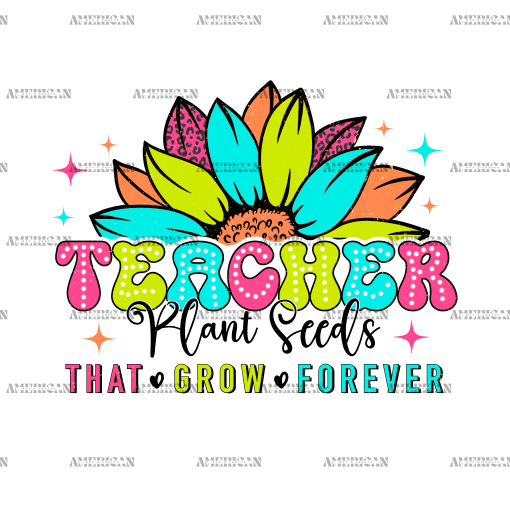 Teacher Plant Seeds That Grow Forever DTF Transfer