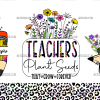Teachers Plant Seeds That Grow Forever-1 UV DTF Transfer