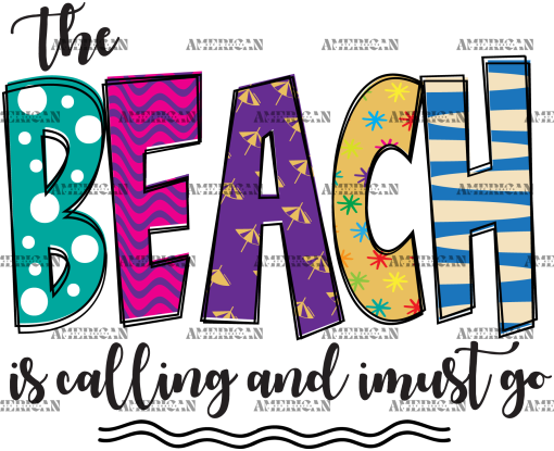The Beach Is Calling And I Must Go-2 DTF Transfer