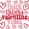 Thick Thighs Valentine Vibes  UV DTF Transfer