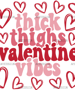 Thick Thighs Valentine Vibes  UV DTF Transfer