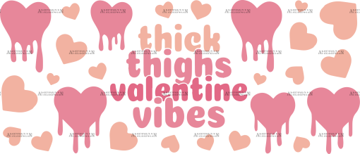 Thick Thighs Valentine Vibes Melting UV DTF Transfer