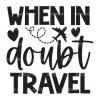 When In Doubt Travel DTF Transfer