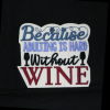 Because Adulting Is Hard Without Wine Patch (Small/Embroidery)