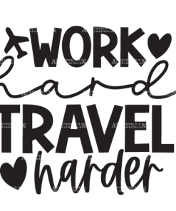 Work Hard Travel Harder-2 DTF Transfer