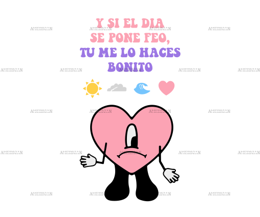 Y Si El Dia Se Me Pone Feo Tu Me Lo Haces Bonito-2 DTF Transfer