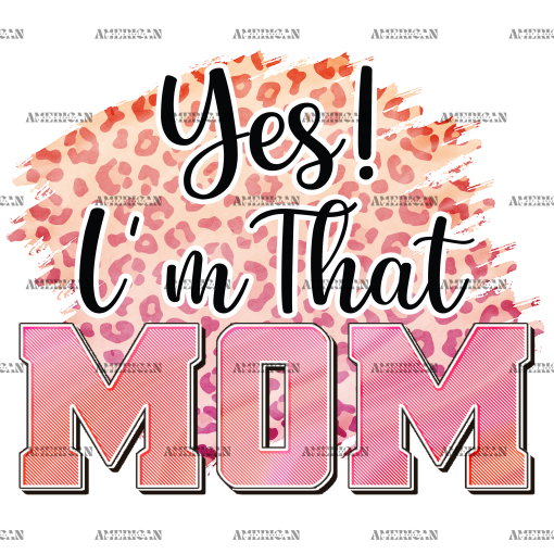 Yes I'm That Mom DTF Transfer