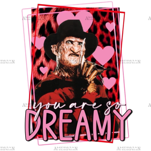 You Are So Dreamy Valentine Freddy DTF Transfer