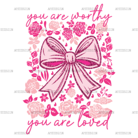 You Are Worthy You Are Loved DTF Transfer