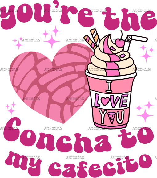 You're The Concha To My Cafecito-5 DTF Transfer