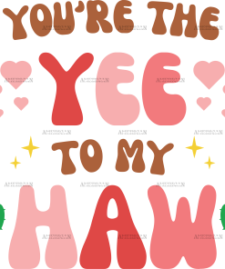 You're The Yee To My Haw-3 DTF Transfer