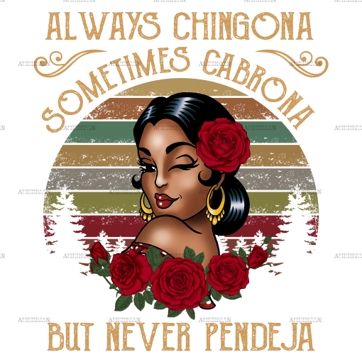 Always Chingona Sometimes Cabrona Brown Dtf Transfer