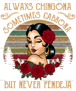 Always Chingona Sometimes Cabrona Tan Dtf Transfer