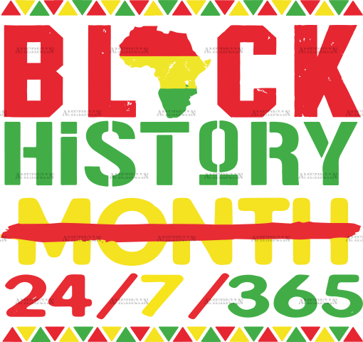 Black History Month 24/7/365 DTF Transfer