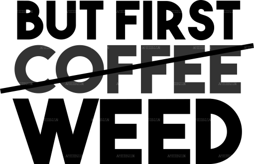 But first coffee weed DTF Transfer