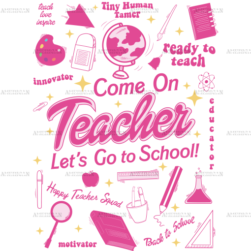 Come On Teacher Lets Go To School DTF Transfer