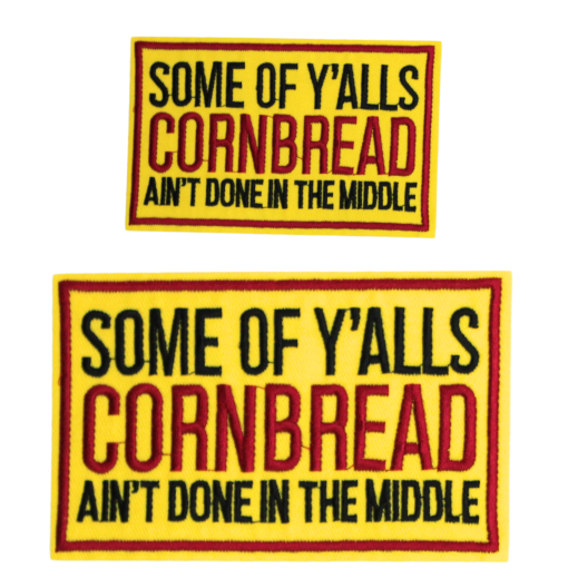 Some of Y'alls Cornbread Ain't Done In The Middle  Patch (Small/Embroidery)