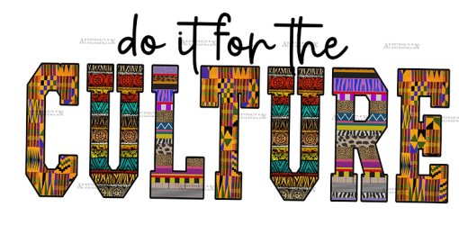 Do It For The Culture African DTF Transfer