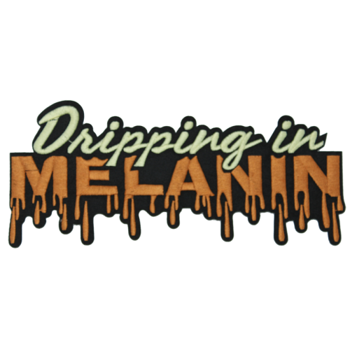 Dripping In Melanin Patch (Large/Embroidery)