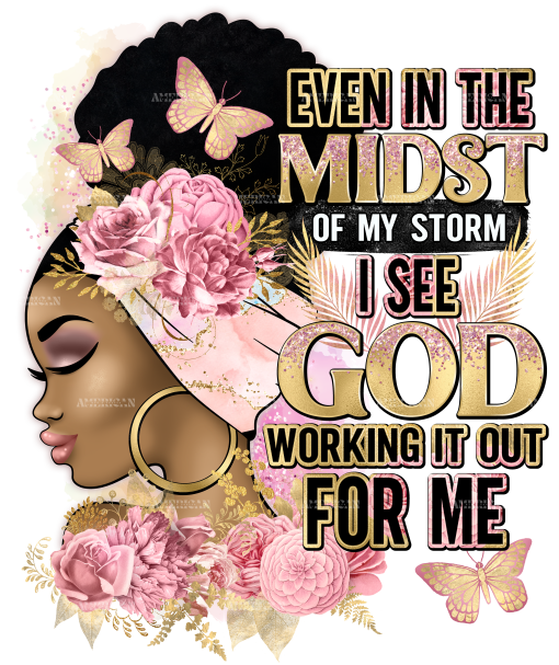 Even In The Midst Of My Storm I See God Rose Gold DTF Transfer