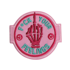 Fuck Your Feelings Patch (Small/Embroidery)