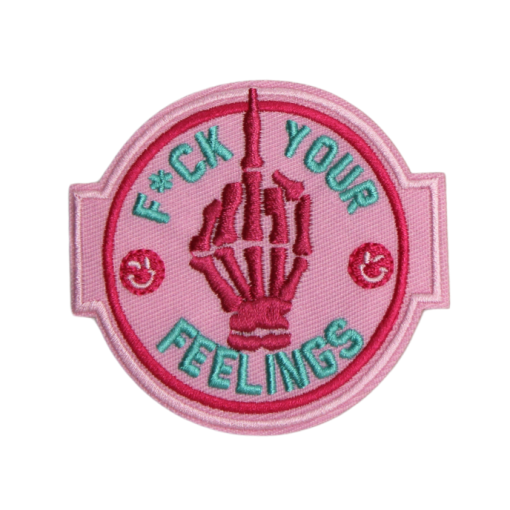 Fuck Your Feelings Patch (Small/Embroidery)