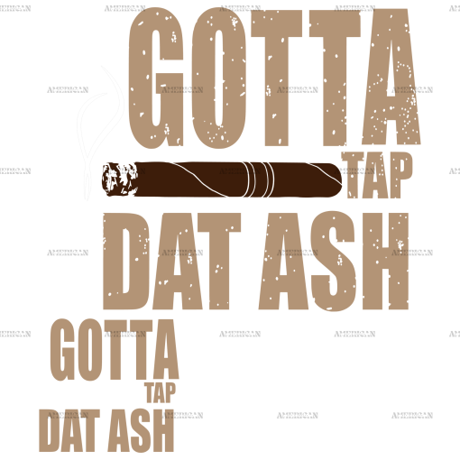 Gotta tap dat ash DTF Transfer