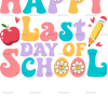 Happy Last Day Of School DTF Transfer