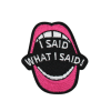 I Said What I Said Patch (Small/Embroidery)
