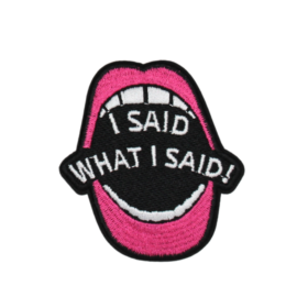 I Said What I Said Patch (Small/Embroidery)