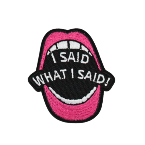 I Said What I Said Patch (Small/Embroidery)