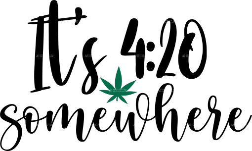 Its 420 somewhere DTF Transfer