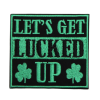 Let's Get Lucked Up Patch (Small/Embroidery)