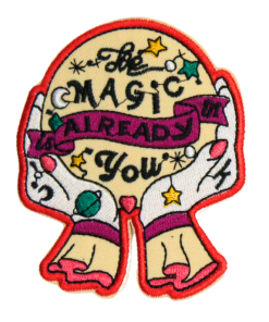The Magic Is Already In You Patch (Small/Embroidery)