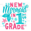 New Mermaid In 1st Grade DTF Transfer