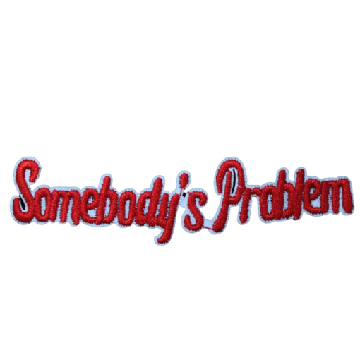 Somebody's Problem Patch (Small/Embroidery) - Image 2